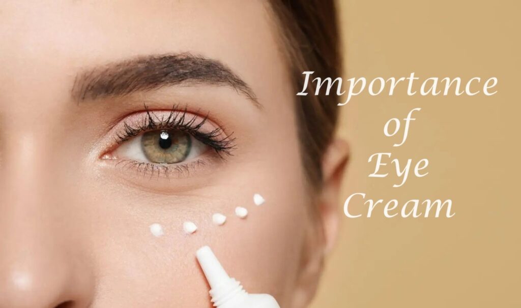 Eye Cream Importance in Skincare Routine