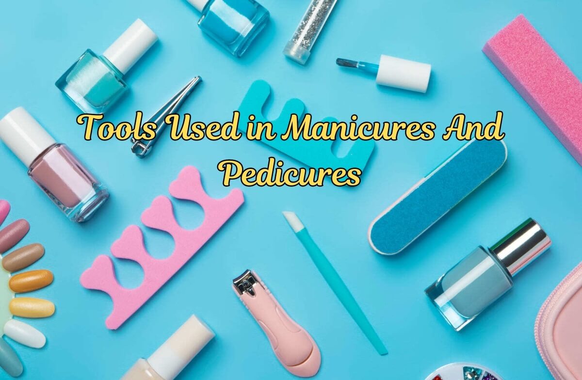 tools used in manicures and pedicures